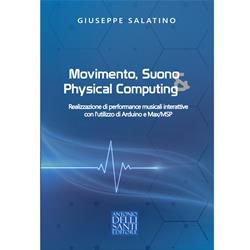Movimento, Suono e Physical Computing - Giuseppe Salatino | Antonio Dellisanti Editore
